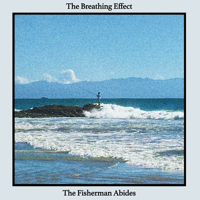 Album artwork for The Breathing Effect - The Fisherman Abides