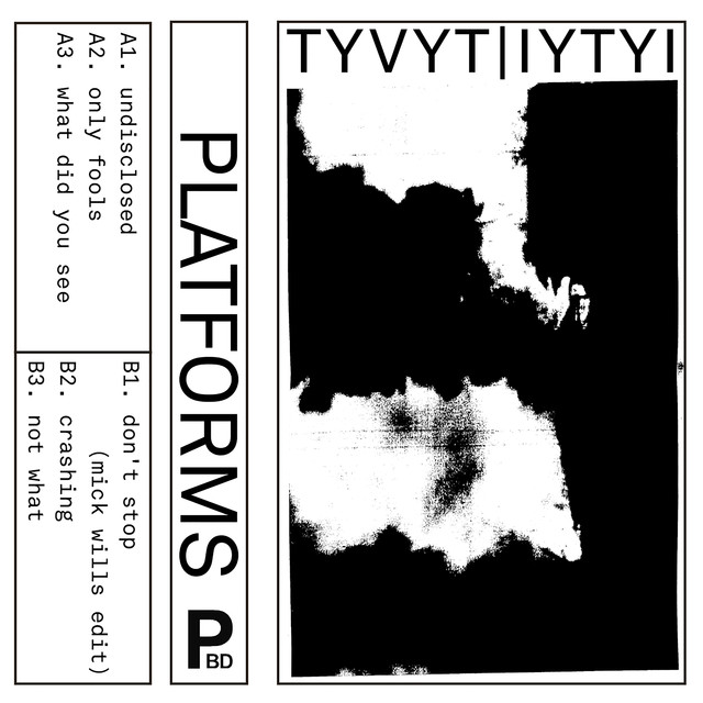 Album artwork for TYVYT|IYTYI - Platforms
