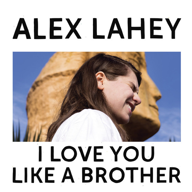 Album artwork for Alex Lahey - I Love You Like a Brother