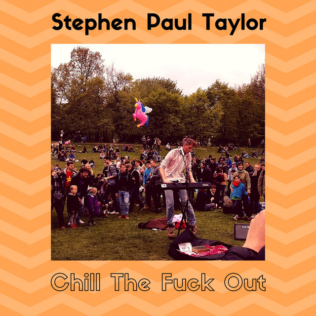 Album artwork for Stephen Paul Taylor - Chill The Fuck Out