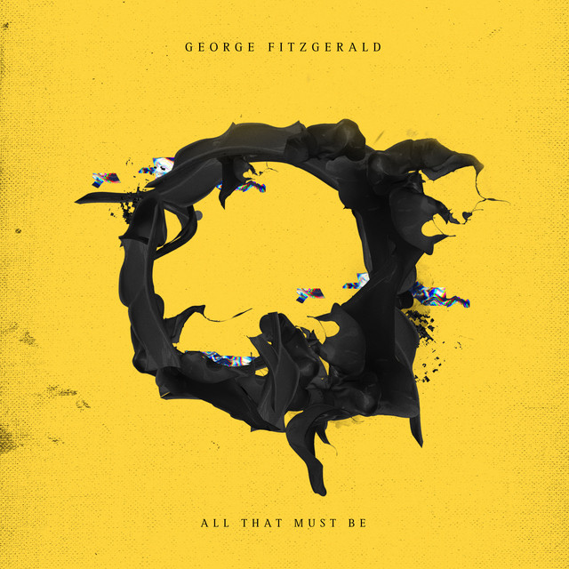 Album artwork for George FitzGerald - All That Must Be