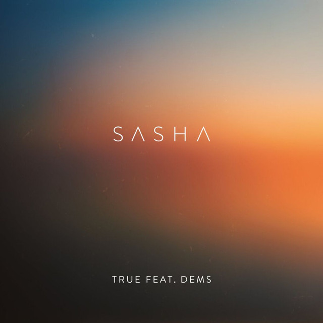 Album artwork for Sasha - True (feat. Dems)