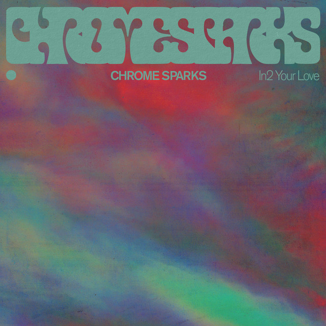 Album artwork for Chrome Sparks - In2 Your Love