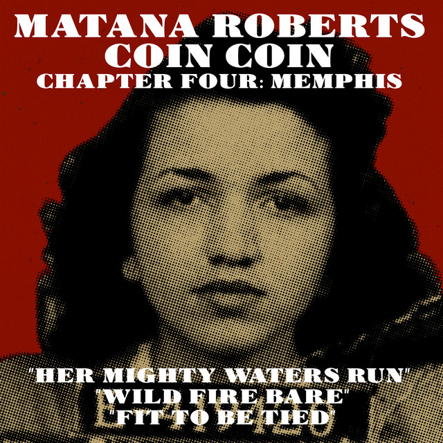 Album artwork for Matana Roberts - her mighty waters run / wild fire bare / fit to be tied