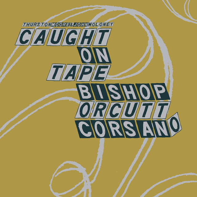 Album artwork for Thurston Moore & John Moloney: Caught on Tape / Bishop, Orcutt, Corsano - Parallelogram