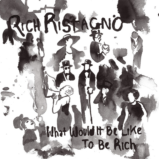 Album artwork for Rich Ristagno - What Would It Be Like To Be Rich