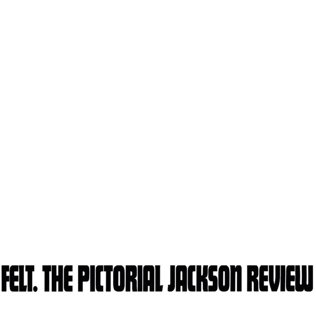 Album artwork for Felt - The Pictorial Jackson Review: Remastered Edition