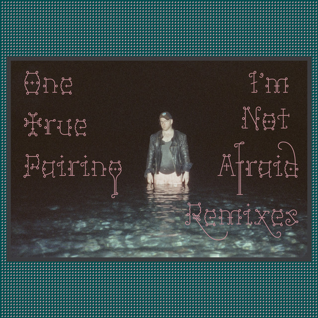 Album artwork for One True Pairing - I'm Not Afraid (Remixes)