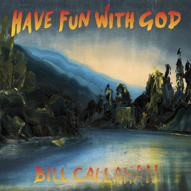 Album artwork for BILL CALLAHAN - Have Fun With God