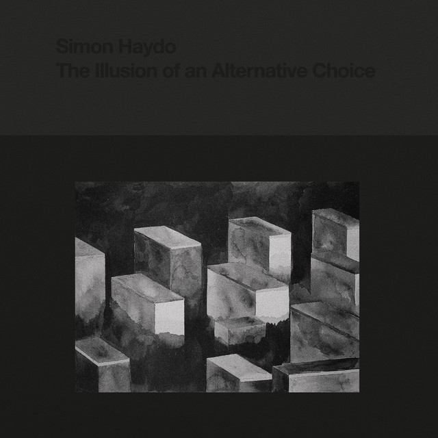 Album artwork for Simon Haydo - The Illusion of an Alternative Choice