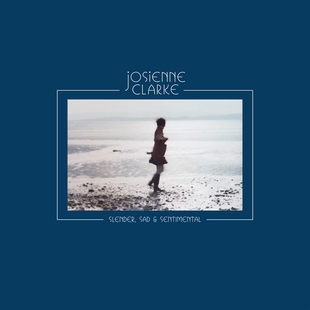 Album artwork for Josienne Clarke - Slender, Sad & Sentimental