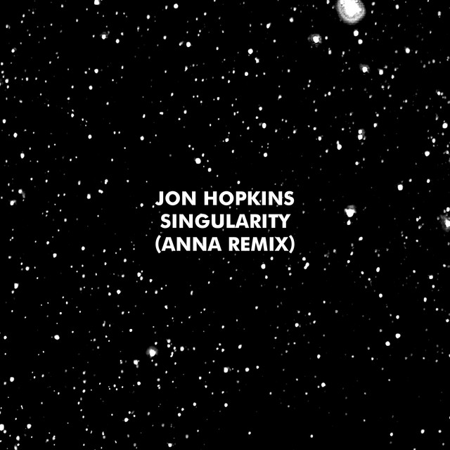 Album artwork for JON HOPKINS - Singularity (ANNA Remix)