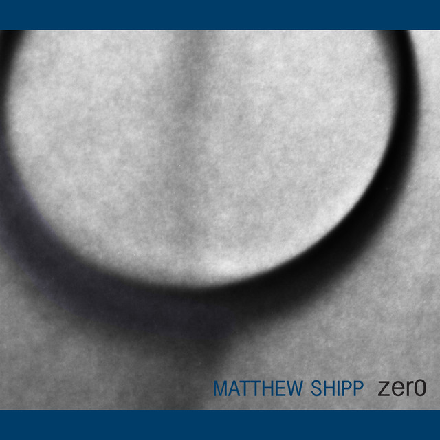 Album artwork for MATTHEW SHIPP - Zero