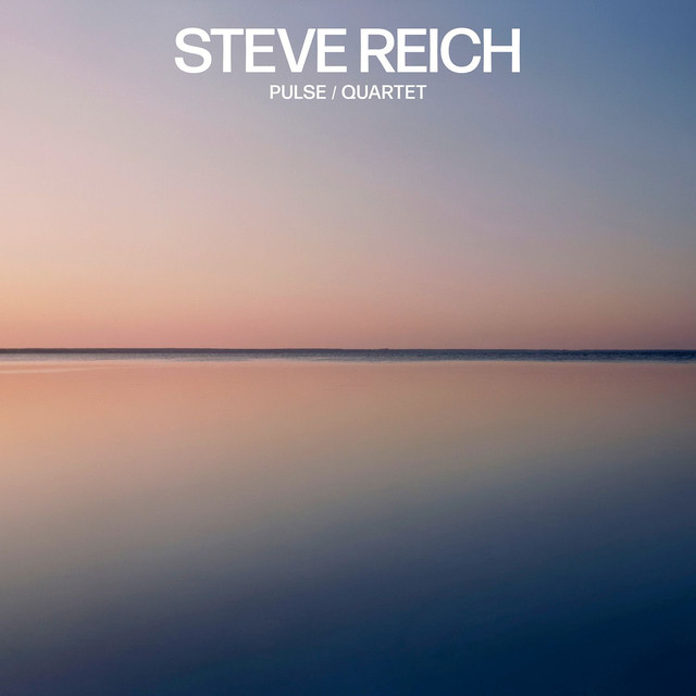 Album artwork for STEVE REICH - Steve Reich: Pulse / Quartet