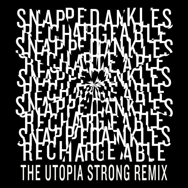 Album artwork for Snapped Ankles - Rechargeable (The Utopia Strong Remix)