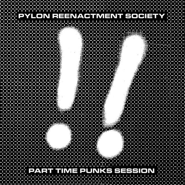 Album artwork for Pylon Reenactment Society - Part Time Punks Session