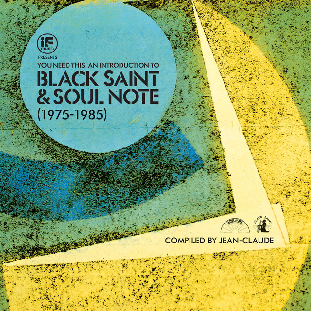 Album artwork for Jean-Claude - IF Music Presents You Need This: An Introduction To Black Saint & Soul Note (1975 to 1985) Compiled By Jean-Claude