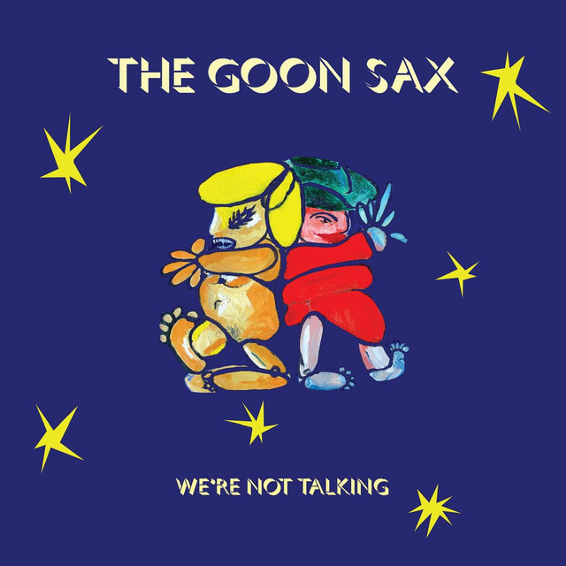 Album artwork for The Goon Sax - We're Not Talking