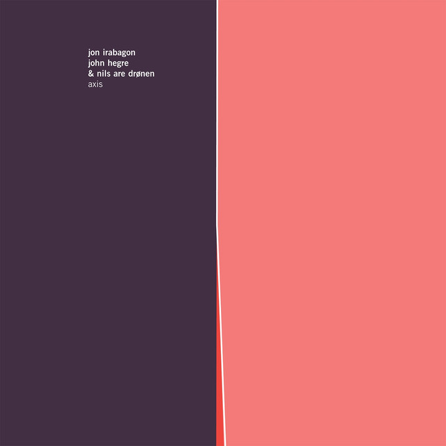 Album artwork for John Hegre, Jon Irabagon & Nils Are Drønen - Axis