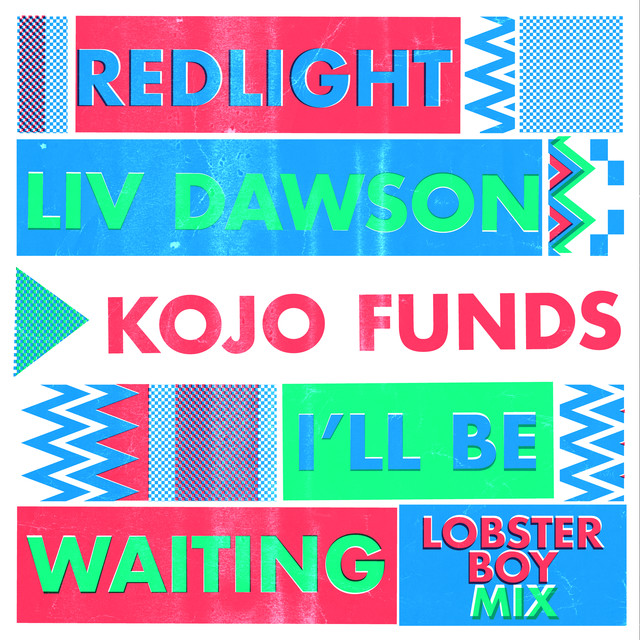 Album artwork for Redlight, Liv Dawson & Kojo Funds - I'll Be Waiting (Lobster Boy Mix)