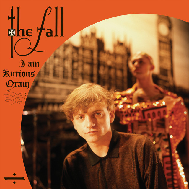 Album artwork for The Fall - I Am Kurious Oranj