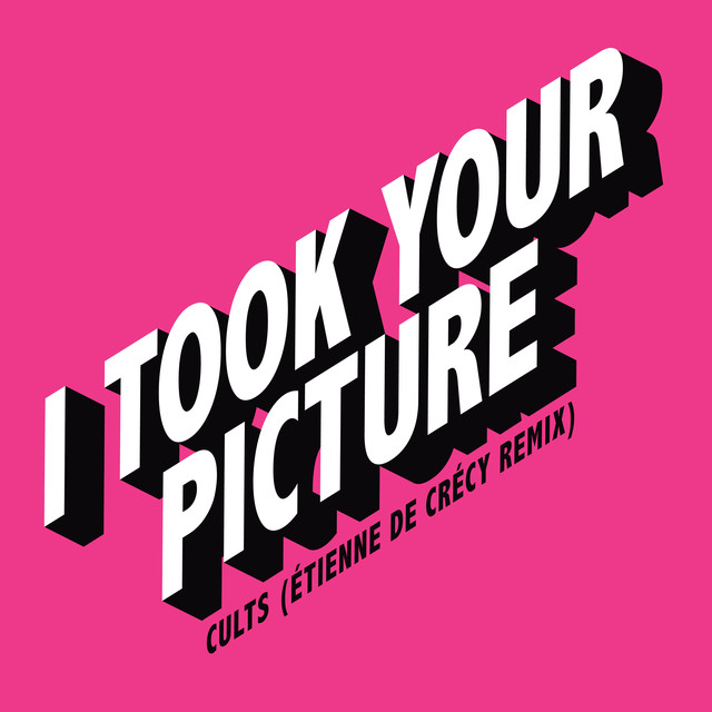 Album artwork for Cults - I Took Your Picture (Étienne de Crécy Remix)