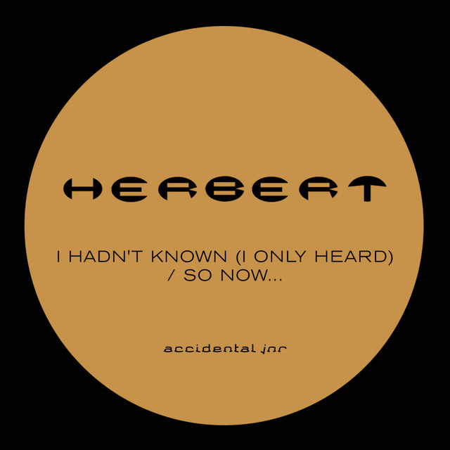 Album artwork for Herbert - I Hadn't Known (I Only Heard) / So Now…
