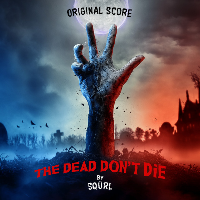 Album artwork for SQÜRL - The Dead Don't Die: Original Score