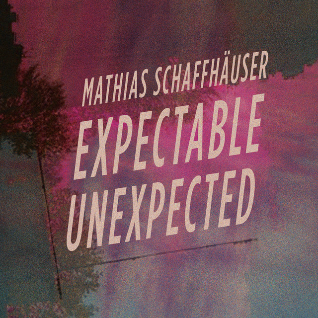 Album artwork for Mathias Schaffhäuser - Expectable Unexpected