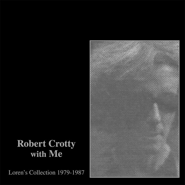 Album artwork for Robert Crotty & Loren Connors - Robert Crotty With Me: Loren's Collection (1979-1987)