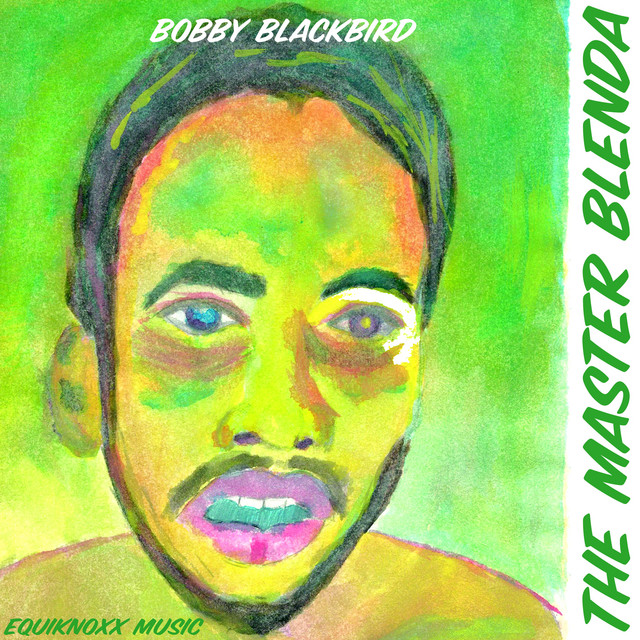 Album artwork for Bobby Blackbird - The Master Blenda