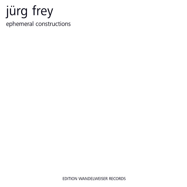 Album artwork for Jürg Frey - Ephemeral Constructions