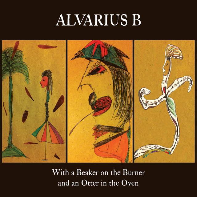 Album artwork for Alvarius B. - With a Beaker on the Burner and an Otter in the Oven