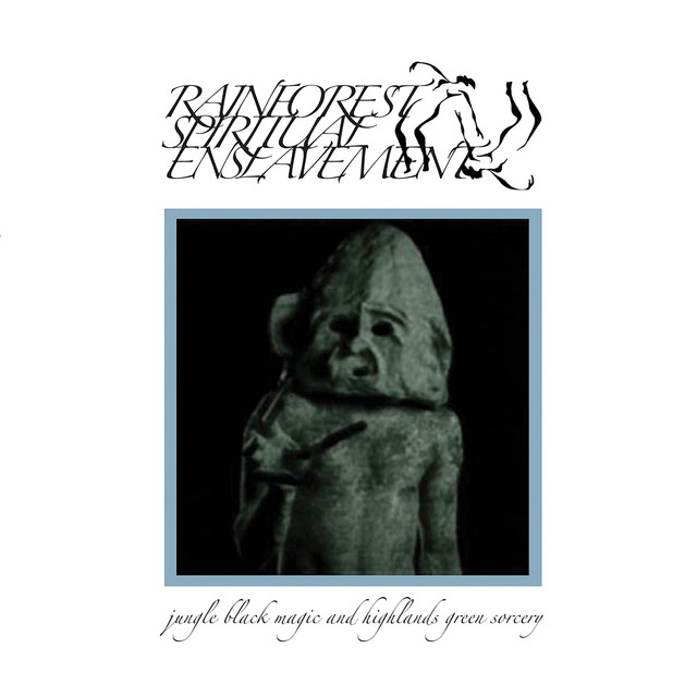 Album artwork for Rainforest Spiritual Enslavement - Jungle Black Magic And Highlands Green Sorcery