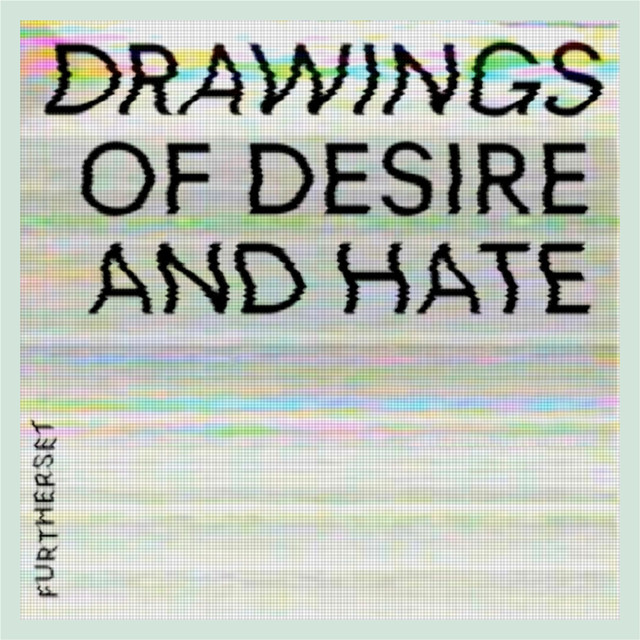 Album artwork for Furtherset - Drawings of Desire and Hate