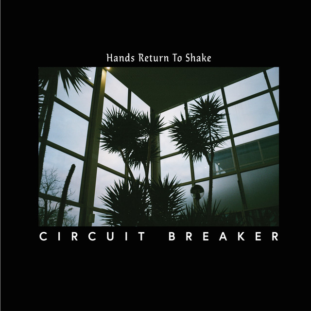 Album artwork for Circuit Breaker - Hands Return To Shake
