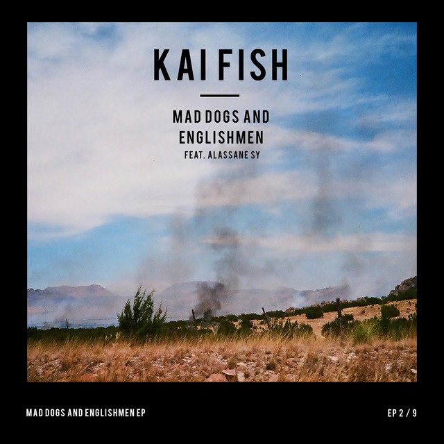 Album artwork for Kai Fish - Mad Dogs and Englishmen