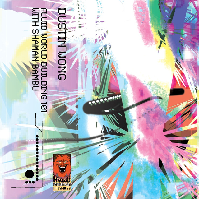 Album artwork for Dustin Wong - Fluid World Building 101 With Shaman Bambu