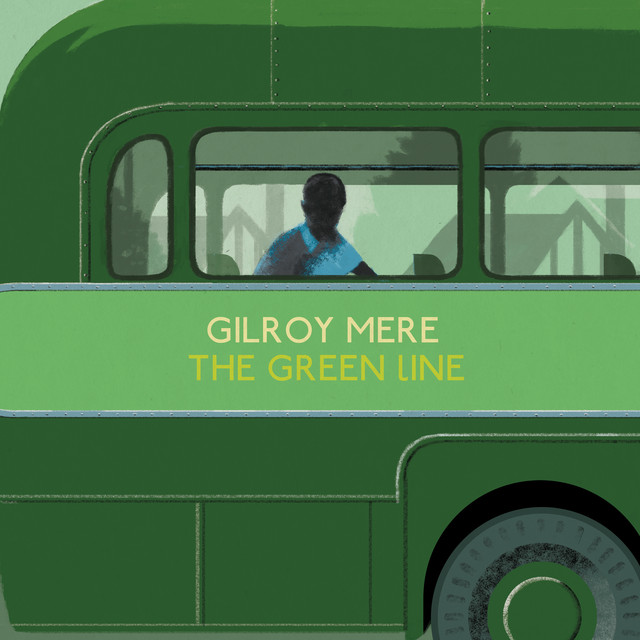 Album artwork for Gilroy Mere - The Green Line
