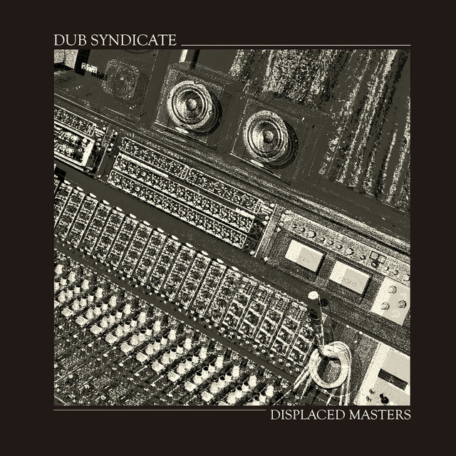 Album artwork for Dub Syndicate - Displaced Masters