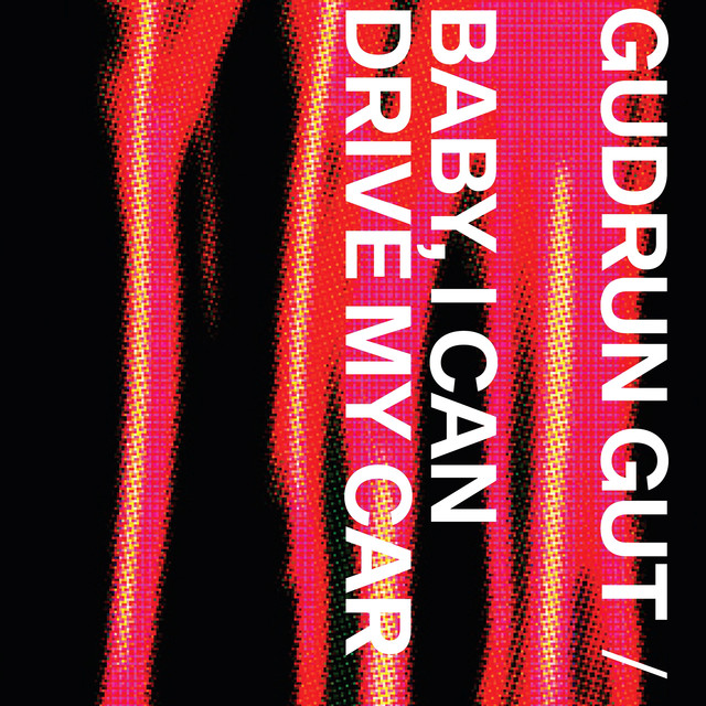 Album artwork for GUDRUN GUT - Baby I Can Drive My Car