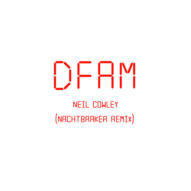 Album artwork for Neil Cowley, Nachtbraker - DFAM (Nachtbraker Remix)