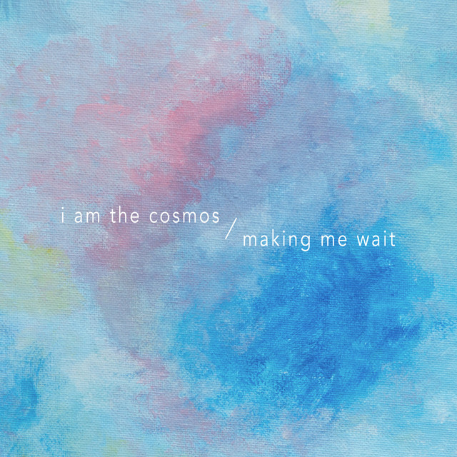 Album artwork for I Am The Cosmos - Making Me Wait
