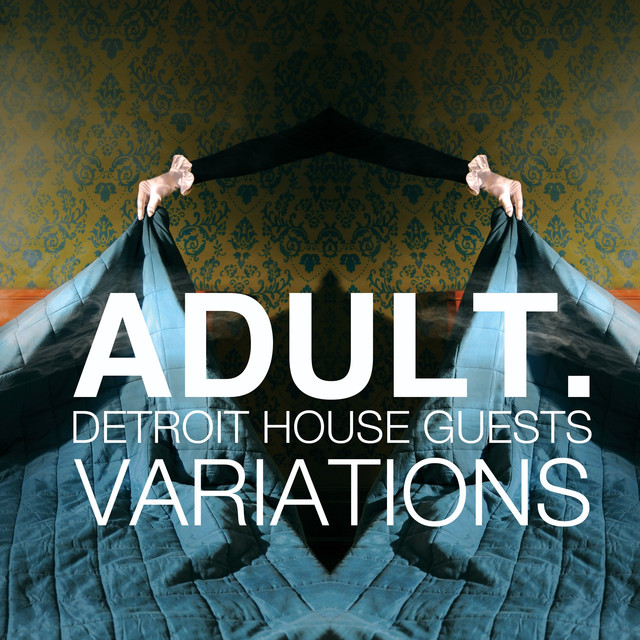 Album artwork for ADULT. - VARIATIONS: Detroit House Guests